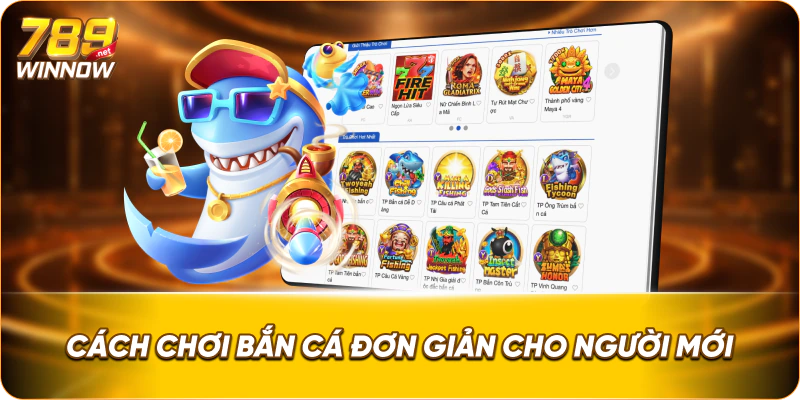 Cách chơi bắn cá đơn giản cho người mới