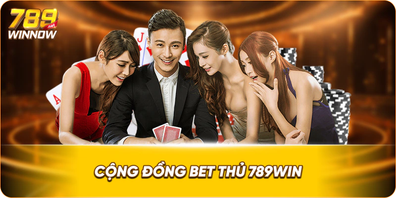 Cộng đồng bet thủ 789win