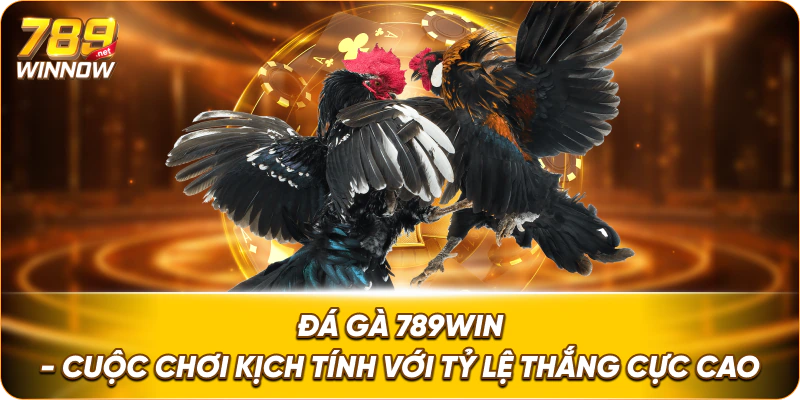 Đá Gà 789win