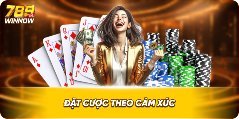 Đặt cược theo cảm xúc