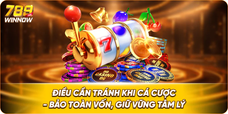 Điều Cần Tránh Khi Cá Cược