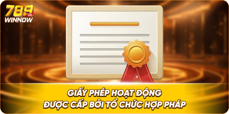 Giấy phép hoạt động được cấp bởi tổ chức hợp pháp