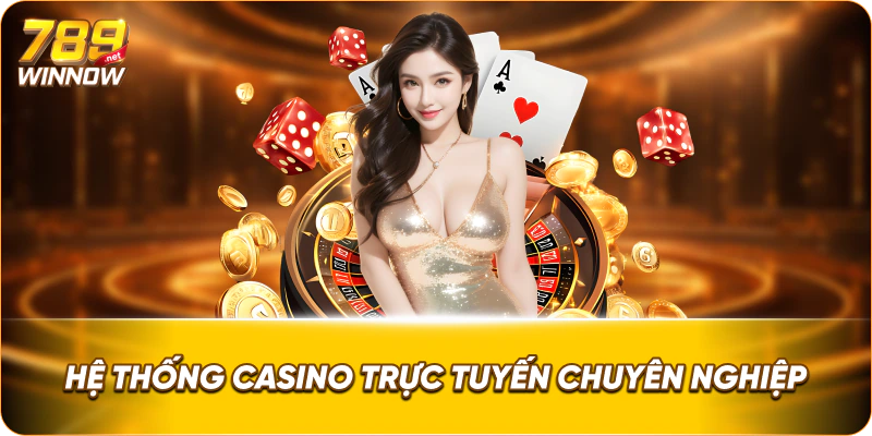 Hệ thống casino trực tuyến chuyên nghiệp