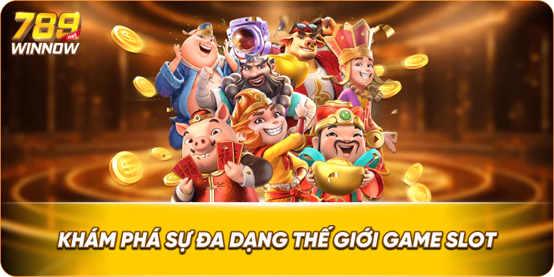 Khám phá sự đa dạng thế giới game slot