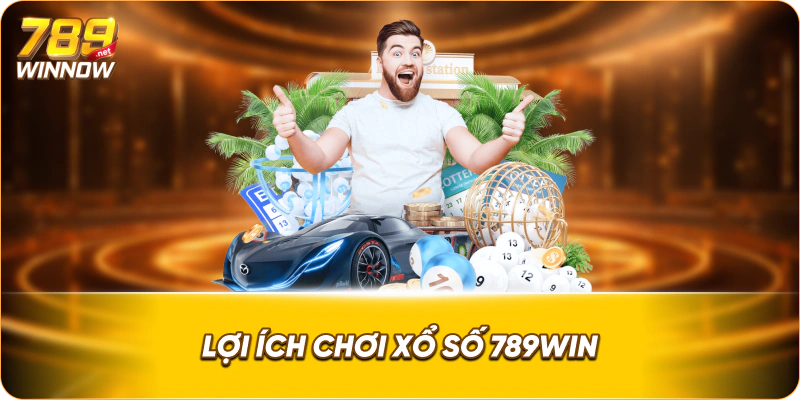 Lợi ích chơi xổ số 789win