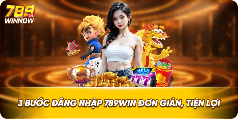 3 bước đăng nhập 789win đơn giản, tiện lợi