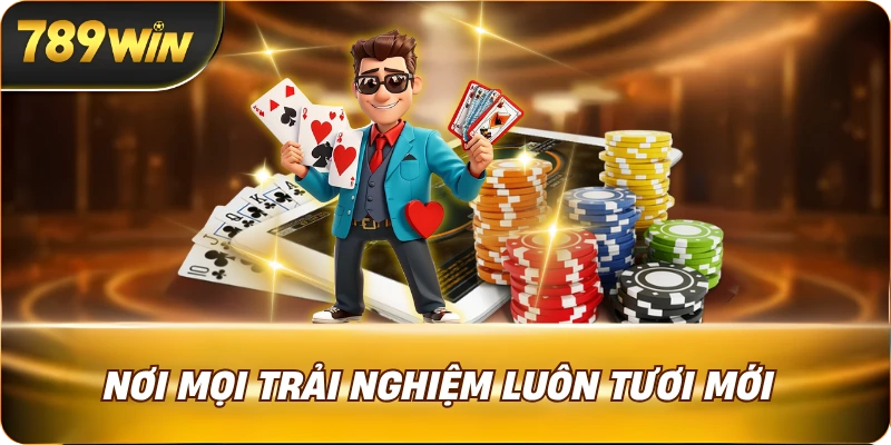 Nơi mọi trải nghiệm luôn tươi mới