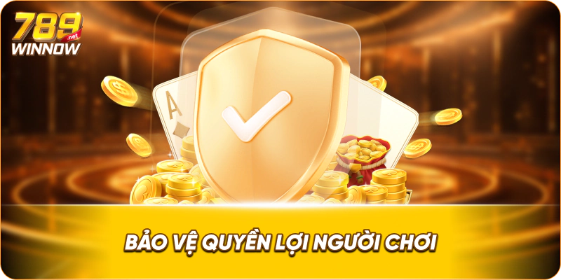 Bảo vệ quyền lợi người chơi