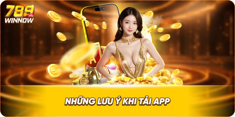 Những lưu ý khi tải app