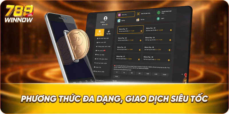 Phương thức đa dạng, giao dịch siêu tốc.