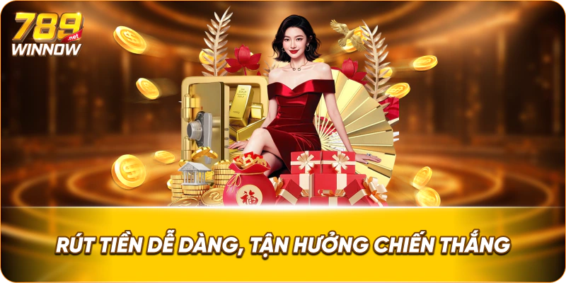 Rút tiền dễ dàng, tận hưởng chiến thắng.
