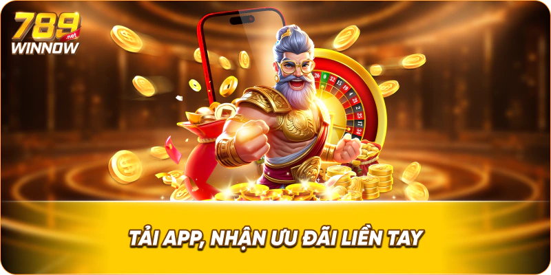 Tải app, nhận ưu đãi liền tay.