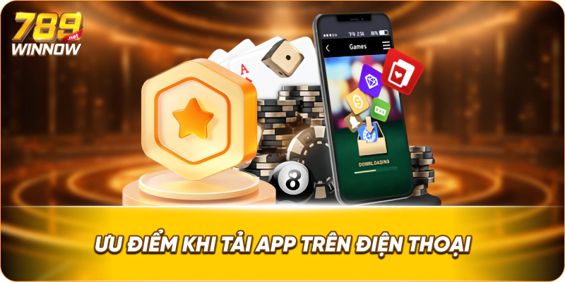 Ưu điểm khi tải app trên điện thoại